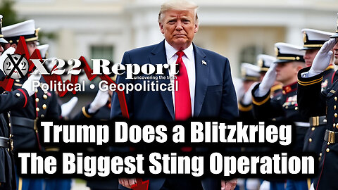 New X22 Report April 16 - Trump Does a Blitzkrieg, [DS] Is Desperate & In Trouble; The Biggest Sting Operation