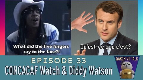 Episode #33 - Le France Président gets the five fingers to the face!