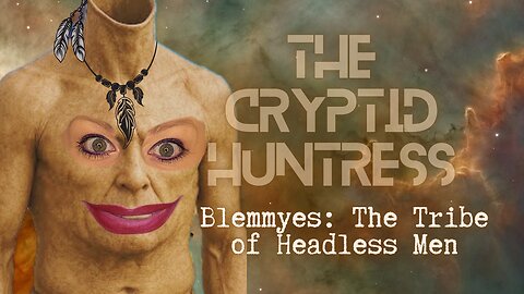 BLEMMYES: ANCIENT TRIBES OF HEADLESS MEN