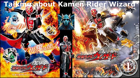 Episode 38: Talking about Kamen Rider Wizard Episodes 1 - 5