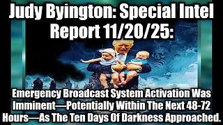 Judy Byington: Special Intel Report 11/20/25: Emergency Broadcast System Activation Was Imminent