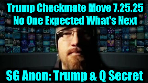 SG. Trump Checkmate Move. 7-24-25-AT-2PM-CST-10-EST #TRUTH