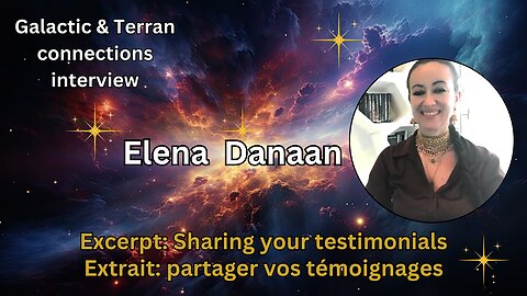 Excerpt from my interview with Elena Danaan: Share your testimonials (See subtitles)