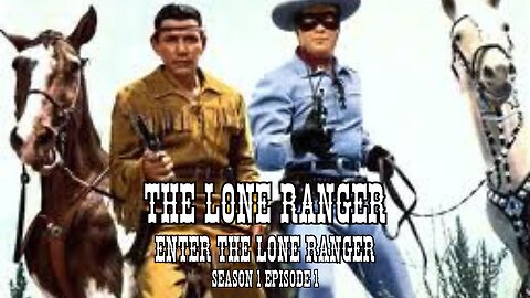 Enter the Lone Ranger | Season 1 Episode 1 (The Lone Ranger Full Episode – Classic Western TV Show)