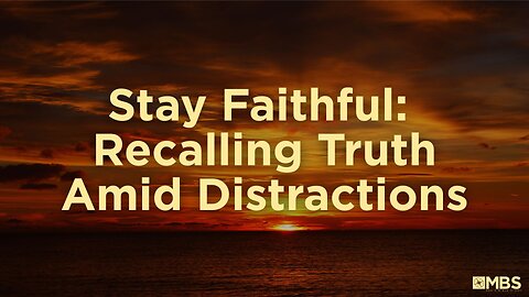 Stay Faithful: Recalling Truth Amid Distractions | Men's Bible Study | Pastor Kellen Allen