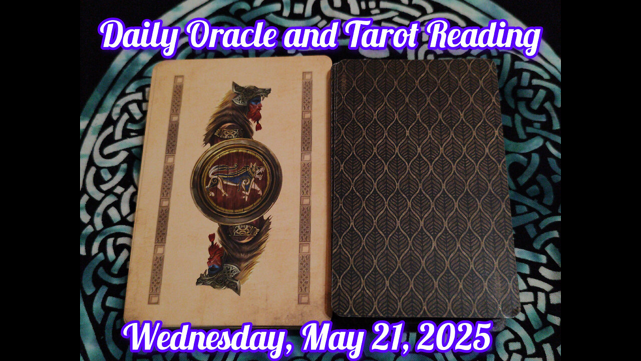 Daily Oracle and Tarot Reading: Wednesday, May 21, 2025