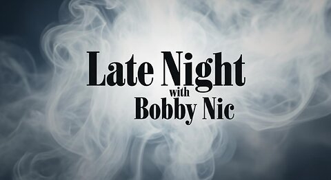 Late Night with Bobby Nic