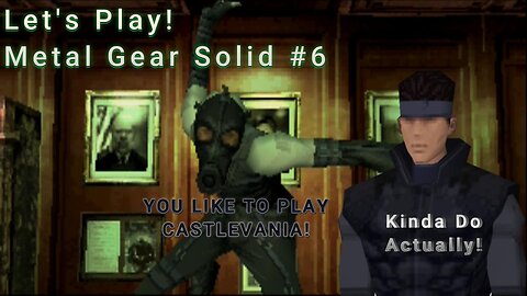 Let's Play! Metal Gear Solid Part 6! Snake I Want To Play A Game!
