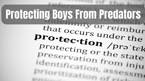Protecting Our Young Boys From Sexual Predators