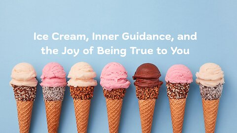 Ice Cream, Inner Guidance, and the Joy of Being True to You Messages from Ann & the Angels