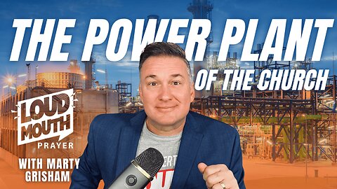 Rooms & Realms Of The Spirit - THE POWERPLANT OF THE CHURCH - Marty Grisham