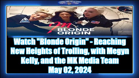Watch Blonde Origin - Reaching New Heights of Trolling, with Megyn Kelly, and the MK Media Team