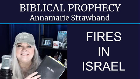 Biblical Prophecy: Fires In Israel