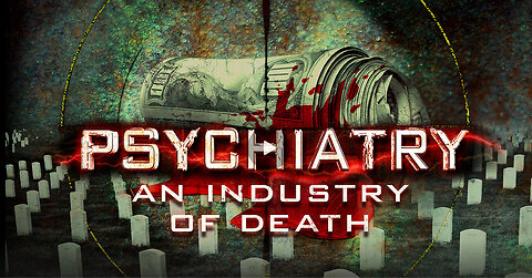 Psychiatry An Industry of Death: A CCHR Documentary