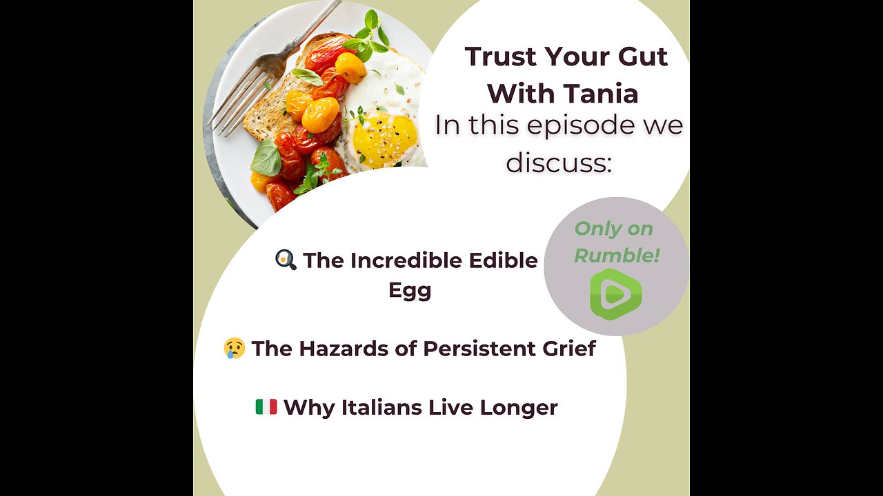 Trust Your Gut with Tania : Episode 32 - Italian Lifestyle, Awesome Eggs, Grieving Risks