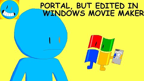 Portal, but I edited the video in WMM