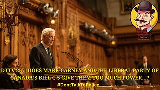 ⚖️DTTV 257⚖️| Does Mark Carney & the Liberal Party of Canada’s Bill C-5 Give Them too Much Power…?