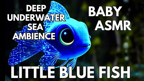 🐠 Little Blue Fish Ambience | Deep Underwater Sea Sounds | 4K Baby & Toddler ASMR | Springtime
