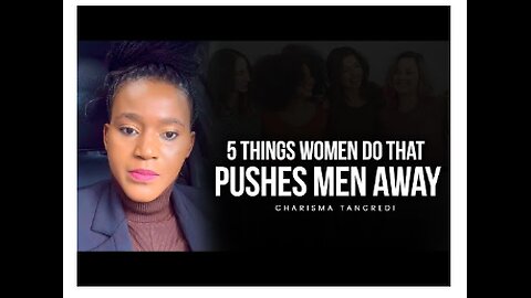 5 things WOMEN do that pushes MEN away