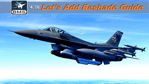 Falcon BMS 4.38 How to Add ReShade to the sim