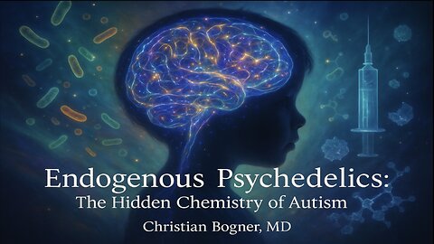 Endogenous Psychedelics - The Hidden Chemistry of Autism