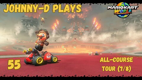 Johnny-D Plays: Mario Kart World (55) | All Course Tour (7/8)