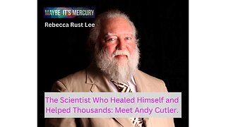 The Scientist Who Healed Himself and Helped Thousands: Meet Andy Cutler | Rebecca