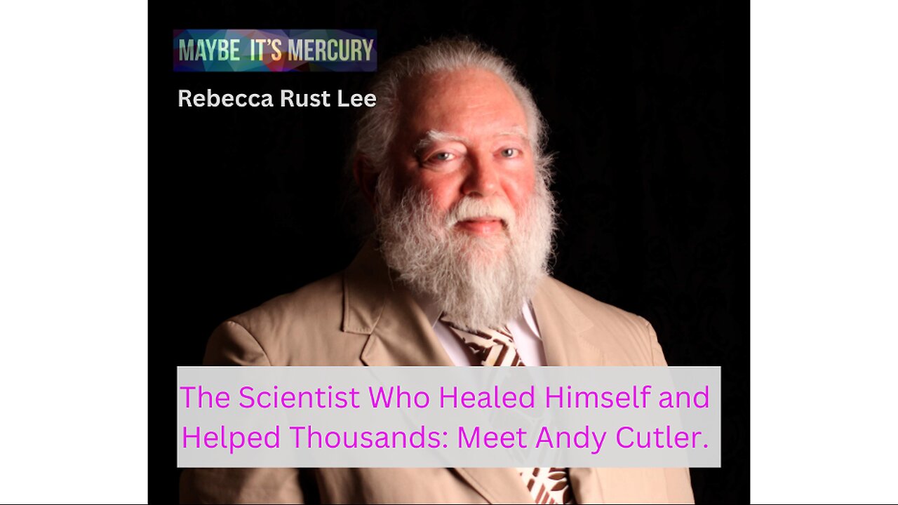 The Scientist Who Healed Himself and Helped Thousands: Meet Andy Cutler | Rebecca