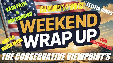 IT'S TIME FOR THE WEEKEND WRAP-UP ON THE CONSERVATIVE VIEWPOINT LIVE TONIGHT @ 9PM EST.