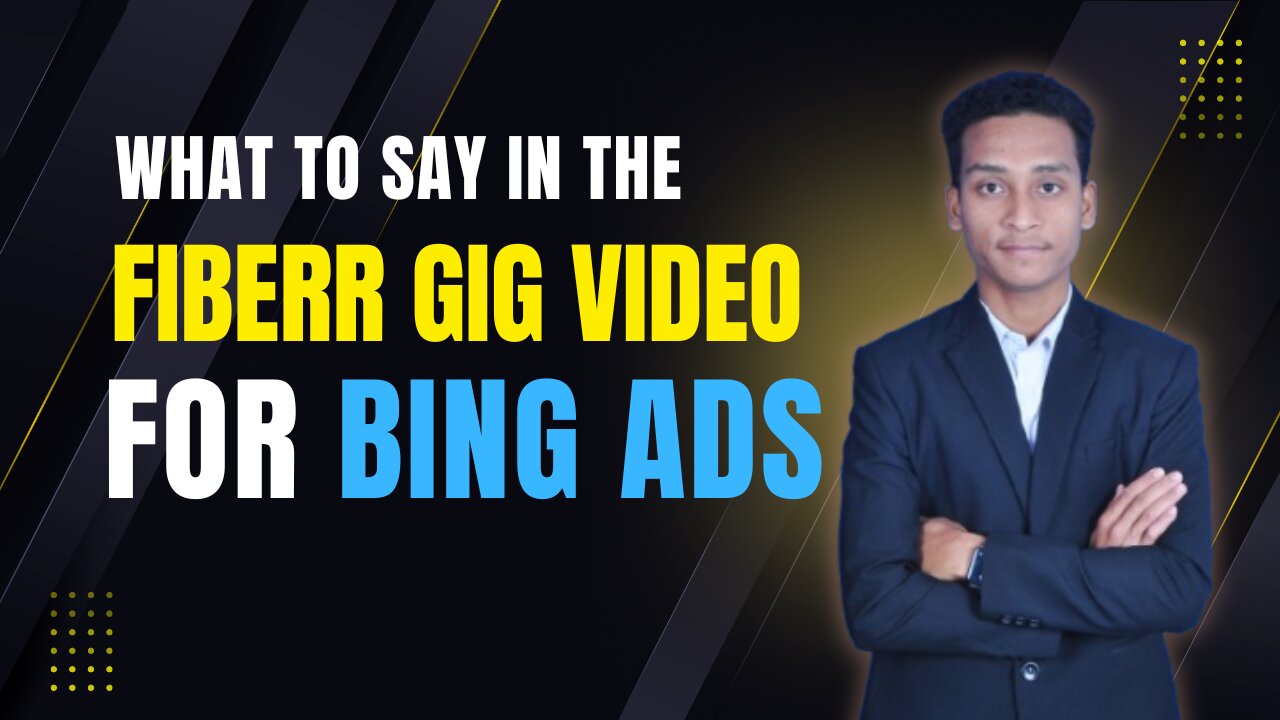 The Fiberr What to say in Gig video for bing ads ।Digital Merketer । shomon kispotta