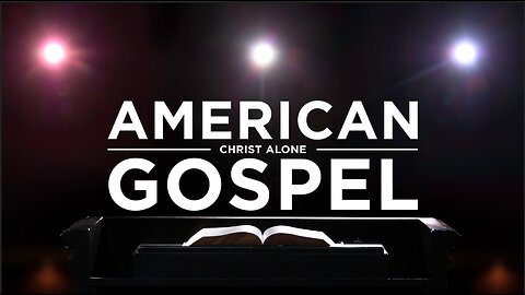 American Gospel: Christ Alone
