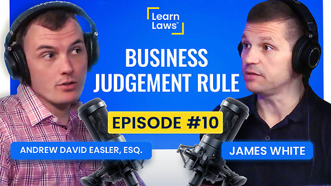 MUST WATCH! The Business Judgment Rule and How It Saves Entrepreneurs From Lawsuits