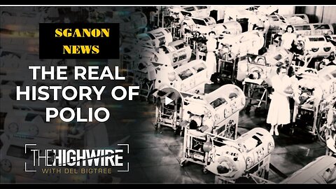 The High Wire w/ Del Bigtree-Ep 456: THE REAL HISTORY OF POLIO | SG ANON NEWS