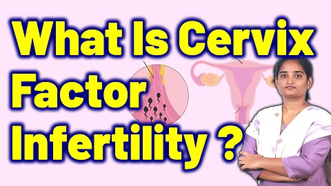 What Is Infertility Due To Cervix Factors? Uterus Vaginal Opening Homeopathy Medicine Treatment Cure