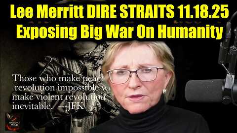 Dr. Lee Merritt DIRE STRAITS 11.18.25 - Exposing Big War On Humanity