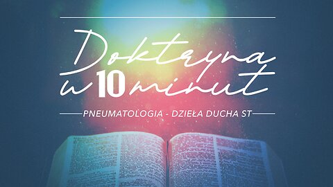 2025.03.26 - DOKTRYNA W 10 MIN cz21 - DUCH SWIETY - DZIELA DUCHA W ST - Pastor Maciek