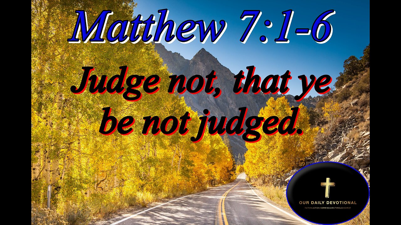 Matthew 7:1-6, Part of the Sermon On The Mount.