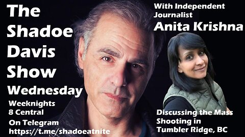 Feb. 11th/2026- With Indy Journalist Anita Krishna Discussing the Mass Shooting in Tumbler Ridge BC