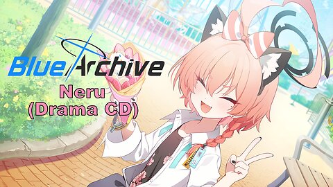 Blue Archive Neru Drama CD (Fan Translated) (Visualized)