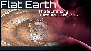 Flat Earth: The Summary - February 20th, 2022 with Phil Godlewski