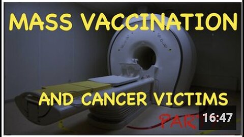 "Turbo Cancer: Mass Vaccination and Cancer Victims - Part 7"
