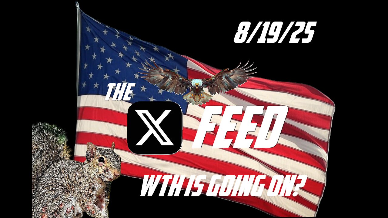 The X Feed 8-19-25