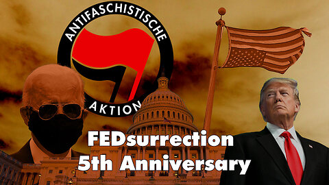 FEDsurrection 5th Anniversary – January 6, 2021 MAGA Gone Mad or Antifa False Flag?