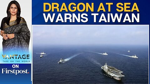 Taiwan Issues Strong Warning as China Deploys Warships Across Asian Seas | Vantage With Palki Sharma
