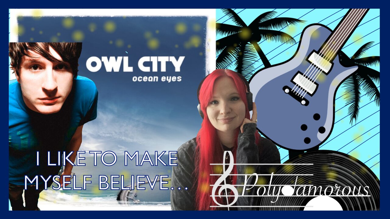 PolyJAMourous #2 - Owl City's "Ocean Eyes" (Music Review)