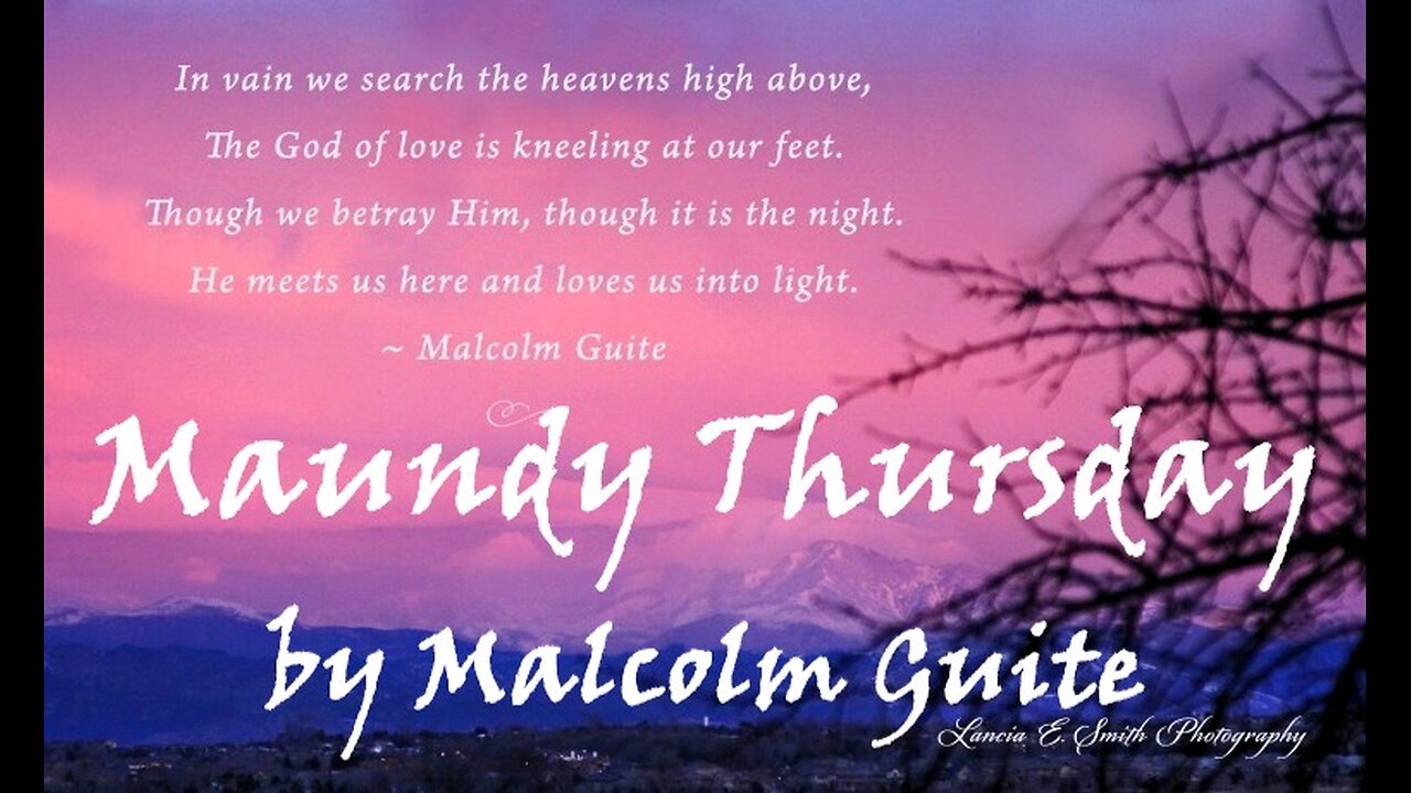 Maundy Thursday a.k.a. (Poem into Song) words by Malcolm Guite
