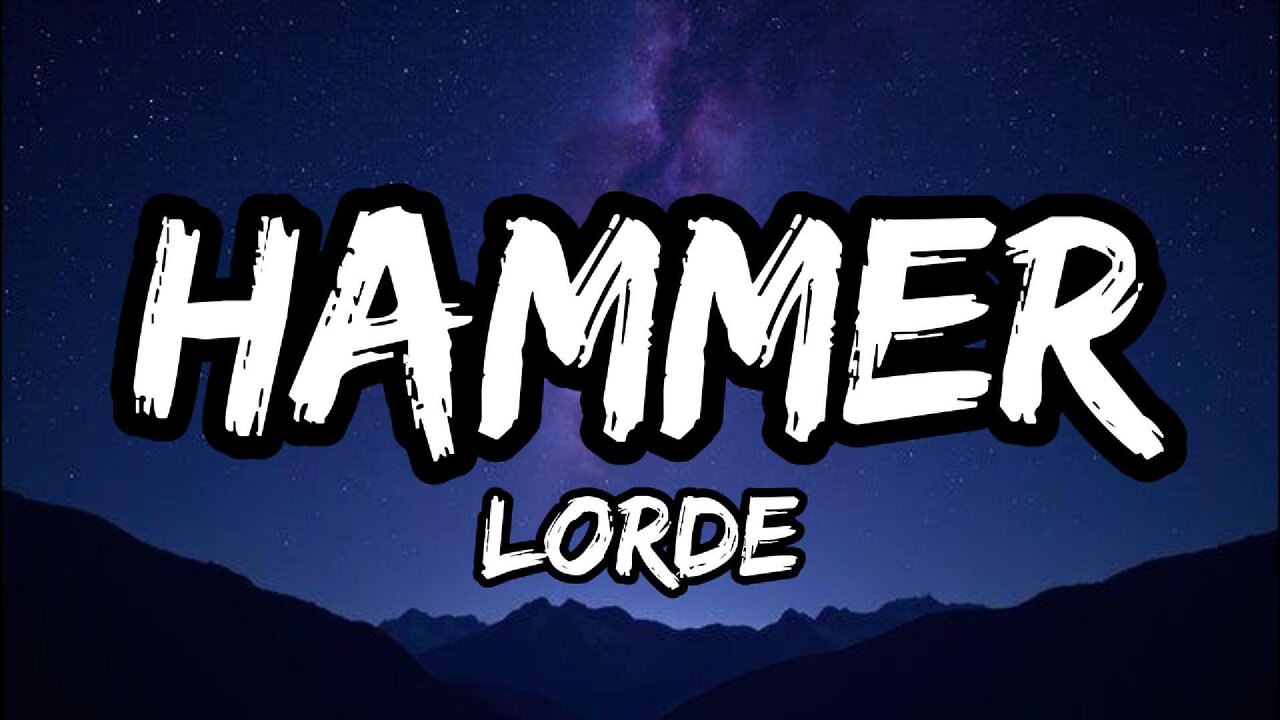 Lorde - Hammer (Lyrics)