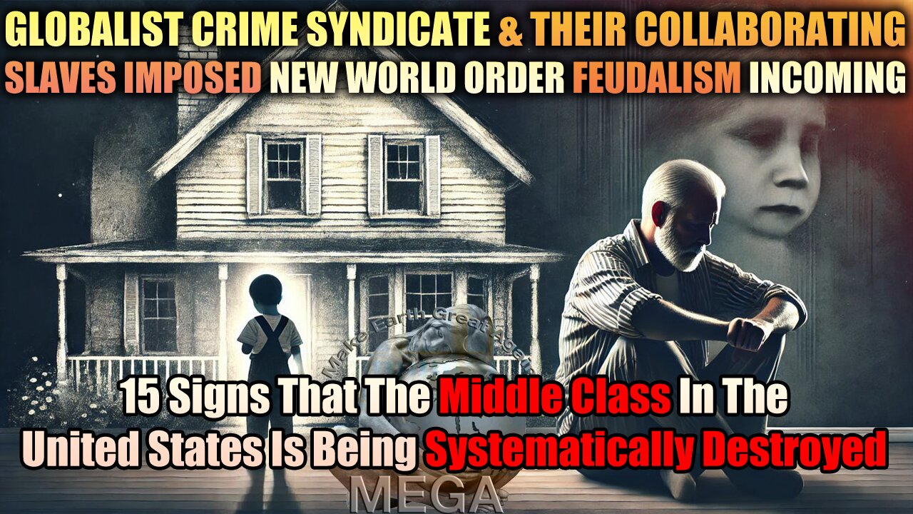 GLOBALIST CRIME SYNDICATE & THEIR COLLABORATING SLAVES IMPOSED NEW WORLD ORDER FEUDALISM INCOMING | 15 Signs That The Middle Class In The United States Is Being Systematically Destroyed
