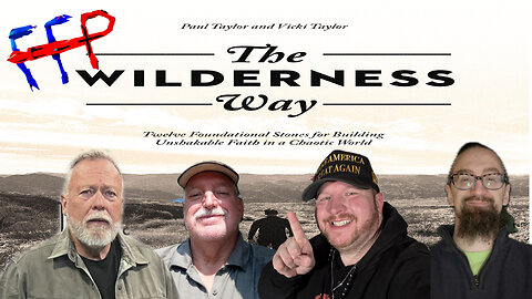 The Wilderness Way! FFP episode 144!