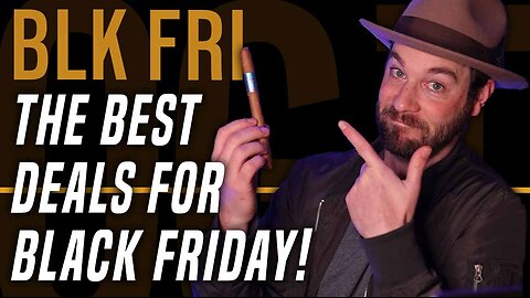 Best Cigar Deals For Black Friday!